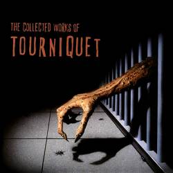 Tourniquet : The Collected Works of Tourniquet